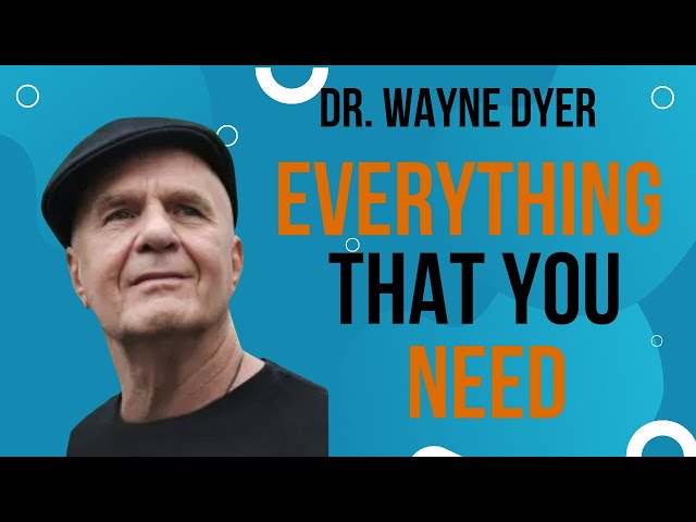 Everything That You Need | Dr. Wayne Dyer - No Limits
