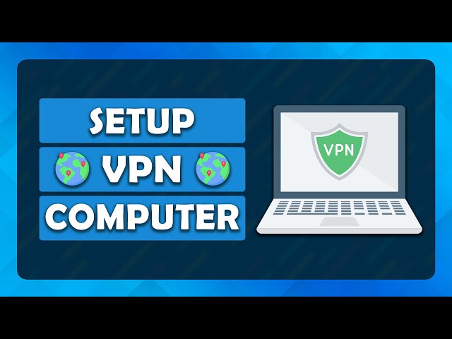 How To Setup a VPN on Computer/Laptop - (Tutorial)
