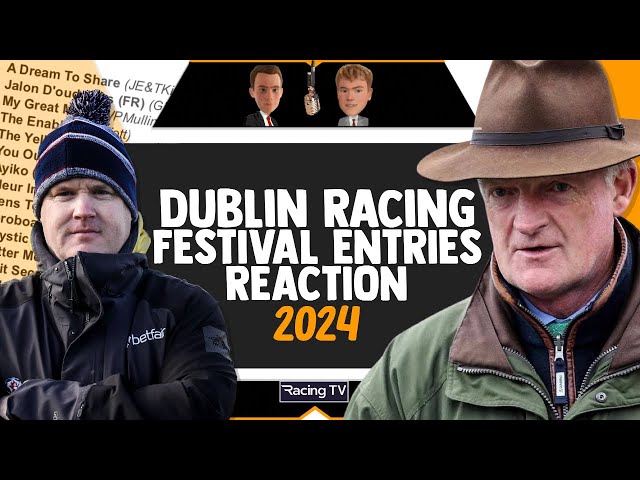 2024 Dublin Racing Festival ENTRIES REVEALED | Reaction | Horse Racing Tips