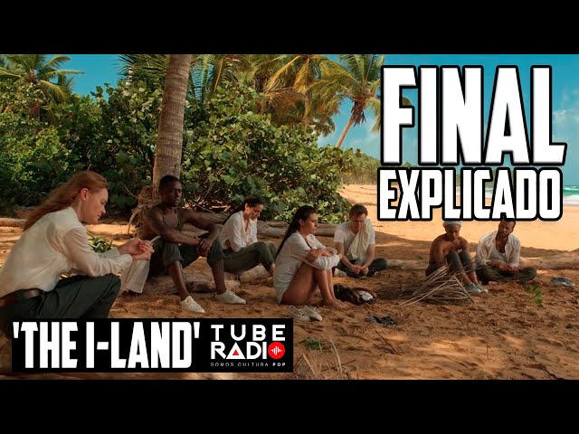 The I-Land (2019) Final Explicado | Tube Radio