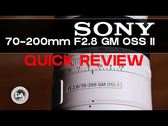 Sony FE 70-200mm F2.8 GM OSS II Quick Review | The Luxury Zoom