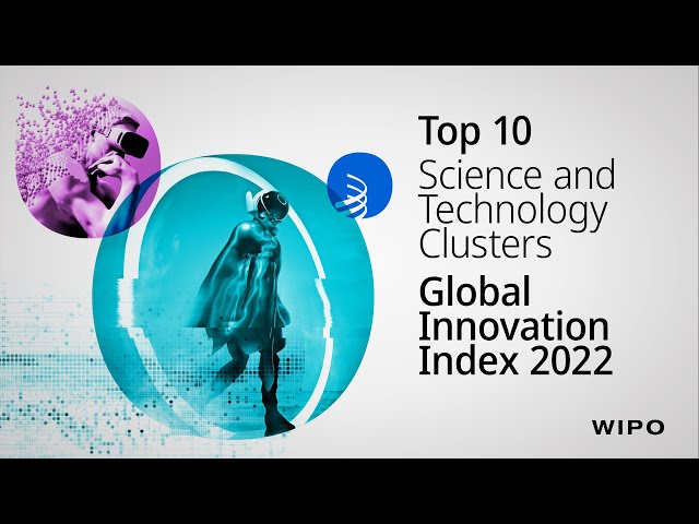 The World’s Top Science and Technology Hubs – Global Innovation Index 2022