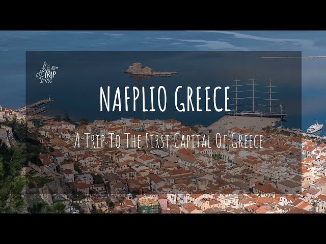 Nafplio Greece: A Trip To The First Capital of Greece