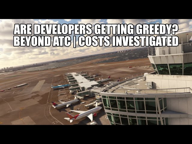 BeyondATC - Are Developers Just Being Greedy? | Expensive Costs Investigated - MSFS 2020