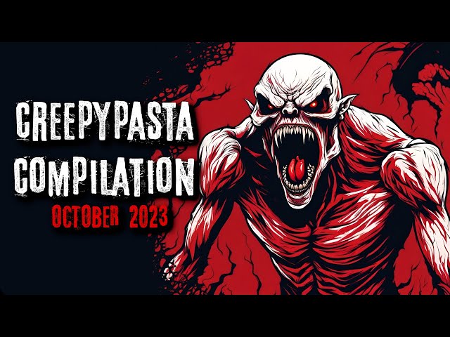 Creepypasta Compilation -  October 2023 | Creepypasta | r/NoSleep