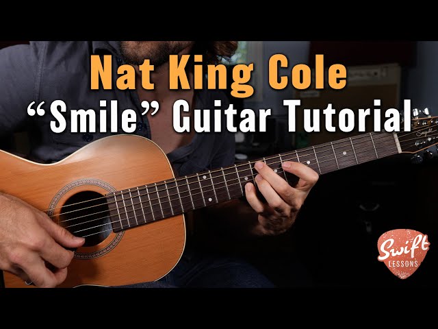 Nat King Cole "Smile" Guitar Lesson - This Tune is Beautiful!