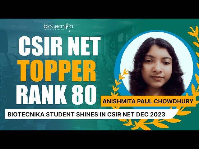 CSIR NET Topper AIR 80 Anishmita Paul Shares Preparation Strategies & Study Journey at Biotecnika