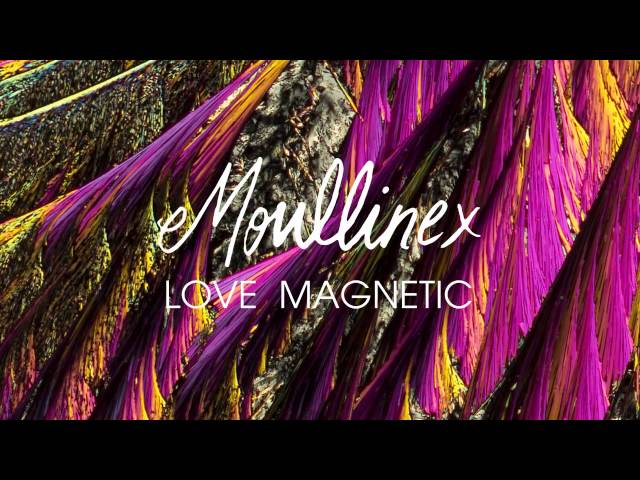 Moullinex - Love Magnetic