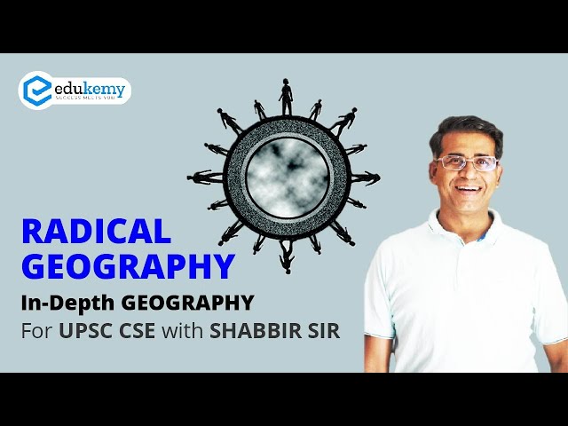 Radical Geography | In-depth Geography with Shabbir Sir | UPSC CSE | Edukemy