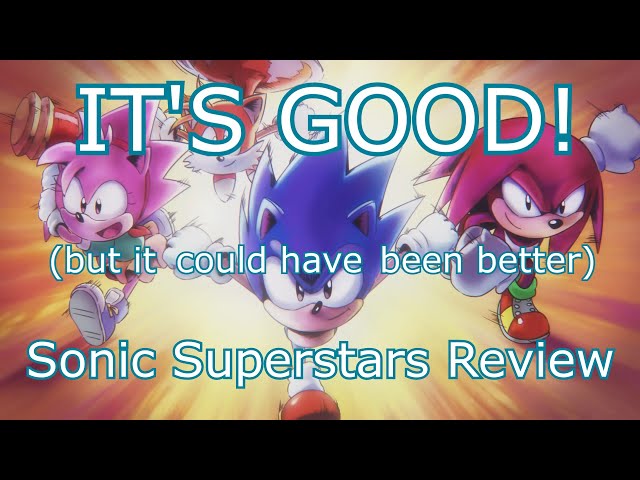 Sonic Superstars - It's Good! (But It Could Have Been Better)