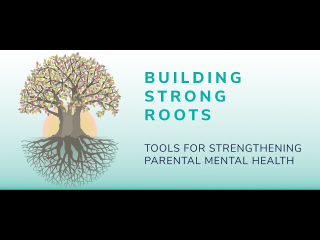Building Strong Roots: Tools for Strengthening Parental Mental Health