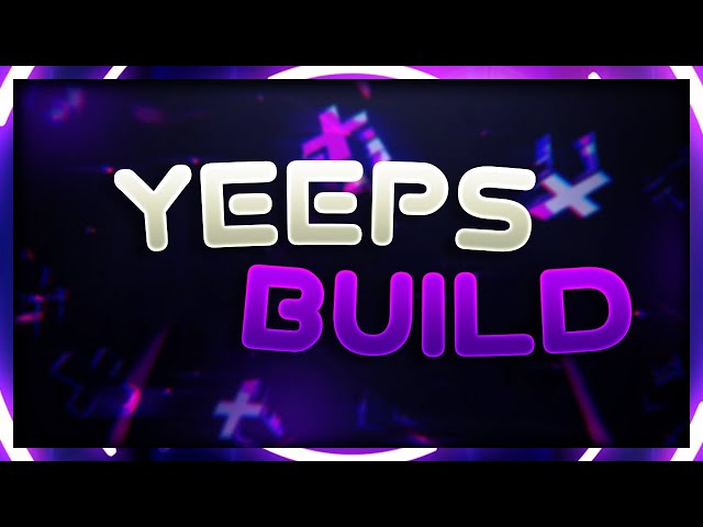 Yeeps Build