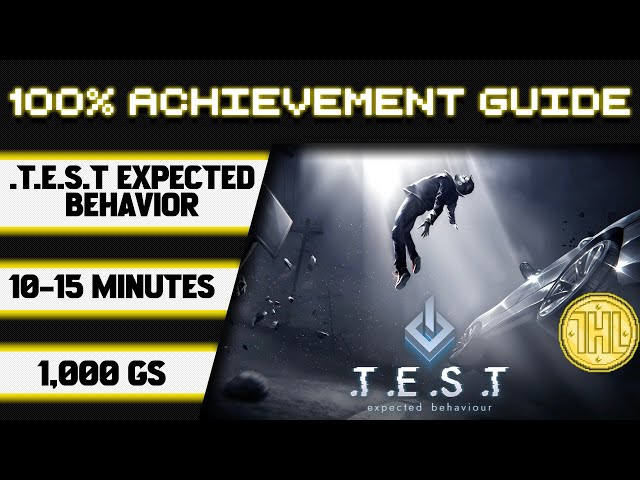.T.E.S.T: Expected Behaviour 100% Achievement Walkthrough * 1000GS in 10-15 Minutes *