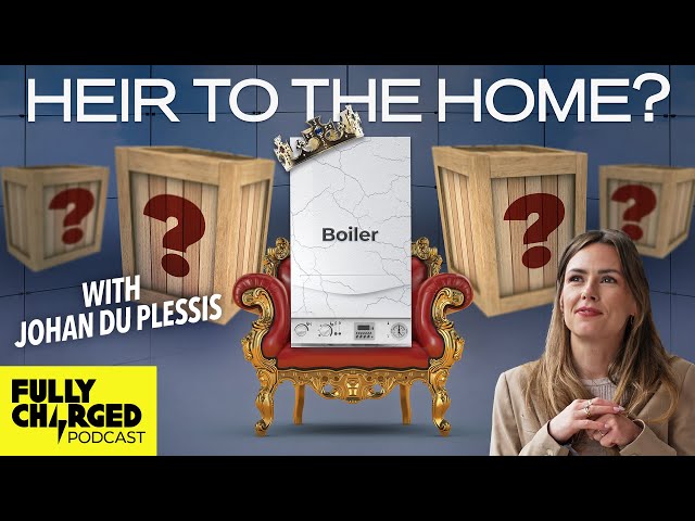 Who Will Lead The Future of Home Heating with Johan du Plessis | The Fully Charged Podcast