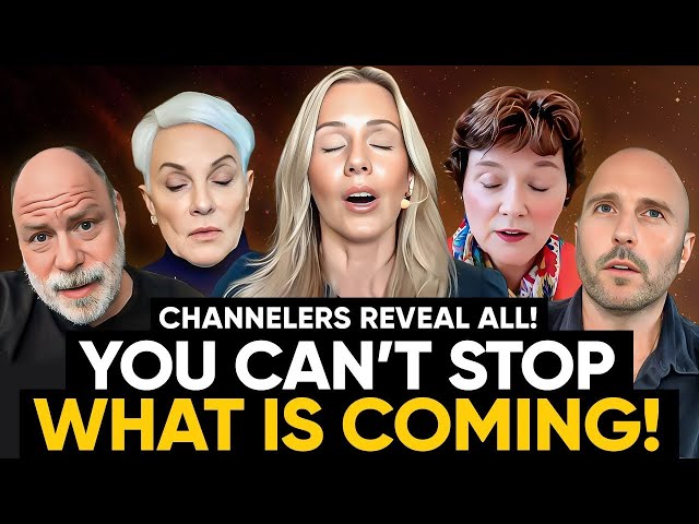 5 CHANNELERS Message to MANKIND: BIG CHANGE IS COMING! Humanity's CRUCIAL Next Stage is Upon Us!