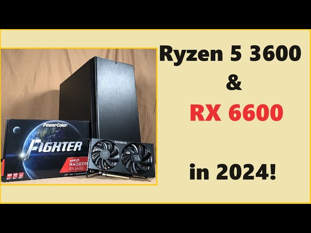 RX 6600 & Ryzen 5 3600 in 2024:  Gaming tests & hardware talk!