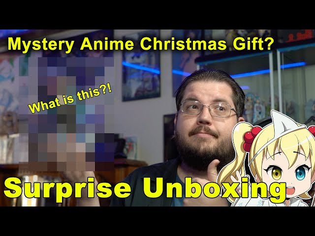 Surprise Anime Gift Unboxing.  What is it?!