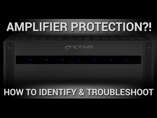 Amplifier Protection: How to Identify and Troubleshoot