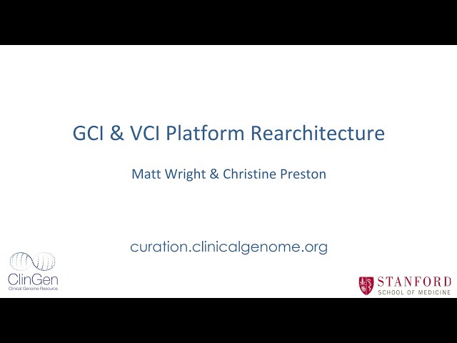 ClinGen GCI and VCI Re-architecture