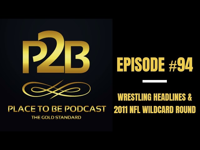 Headlines & 2011 NFL Wildcard Round I Place to Be Podcast #94 | Place to Be Wrestling Network