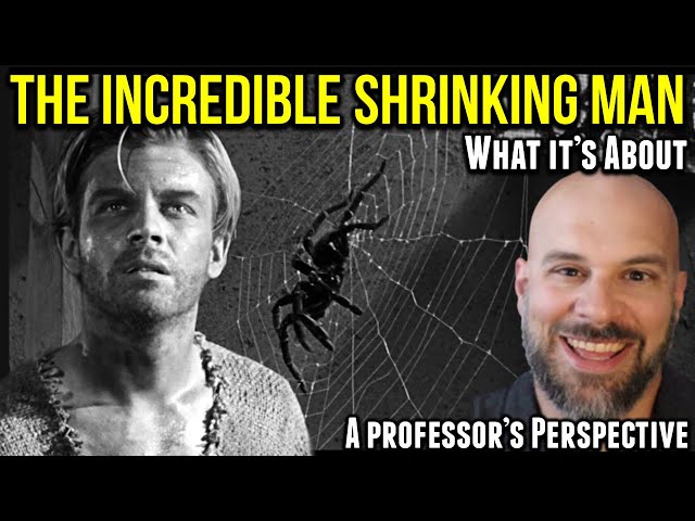 The Incredible Shrinking Man -- Why is This Movie Profound? - A Professor's Perspective