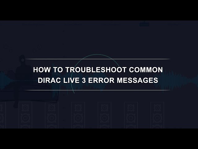 Troubleshooting Common Dirac Live 3 Issues