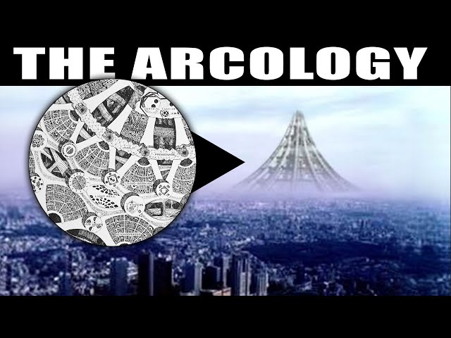 The Arcology Explained — Humanity's Future Home?