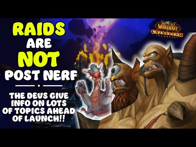 The raids ARE NOT Post Nerf - More strange news as well....| Cataclysm Classic