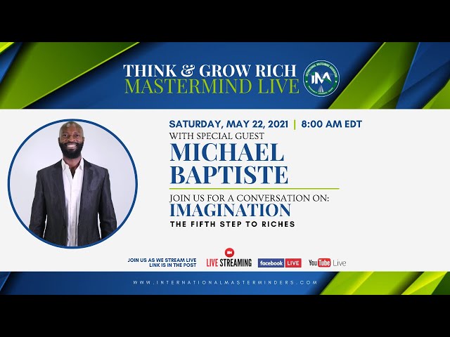 Think & Grow MasterMind LIVE with Michael Baptiste | Topic: Imagination