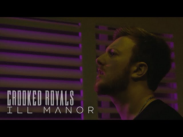 Crooked Royals - Ill Manor (Official Music Video)
