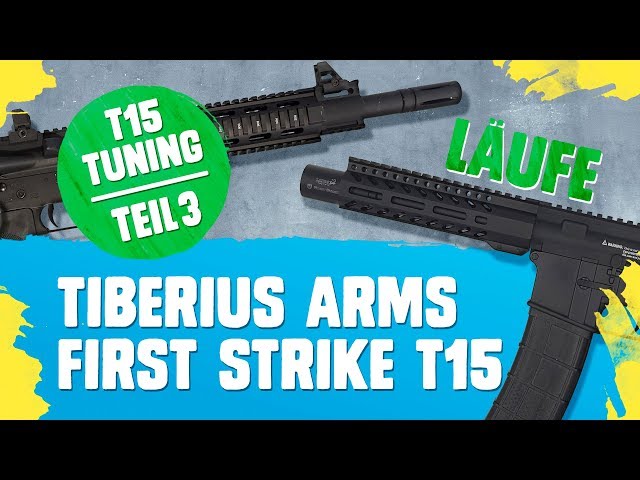 Tiberius Arms First Strike T15: Tuning TEIL3, Läufe (german)