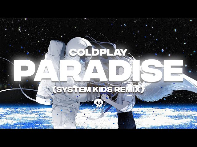 Coldplay - Paradise (SYSTEM KIDS Remix)