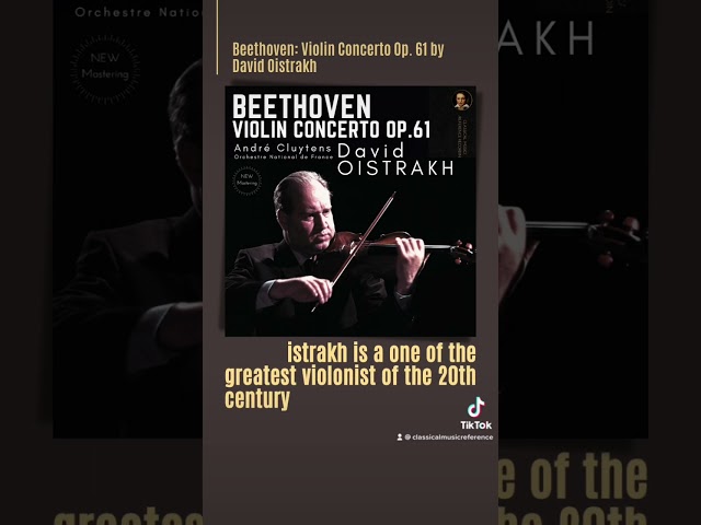 Beethoven - Violin Concerto Op. 61 / REMASTERED (reference record.: David Oistrakh, André Cluytens)
