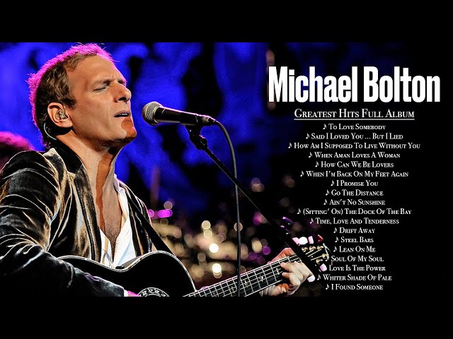 Michael Bolton Greatest Hits Full Album - Michael Bolton Greatest Hits Playlist