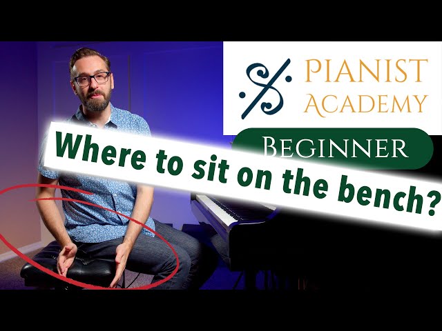 Best Place to Sit on Piano Bench | Beginner Lesson | Pianist Academy