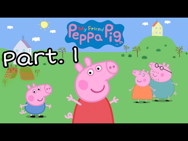 "Let's Go On A Adventure!!" My Friend Peppa Pig Part.1 | Walkthrough - Gameplay