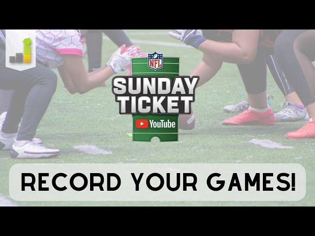 How to Record Sunday Ticket Games on YouTube