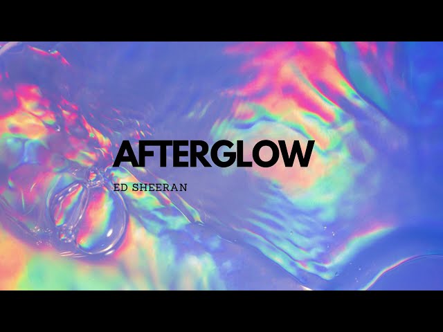 Afterglow by Ed Sheeran Lyrics with Guitar Chords