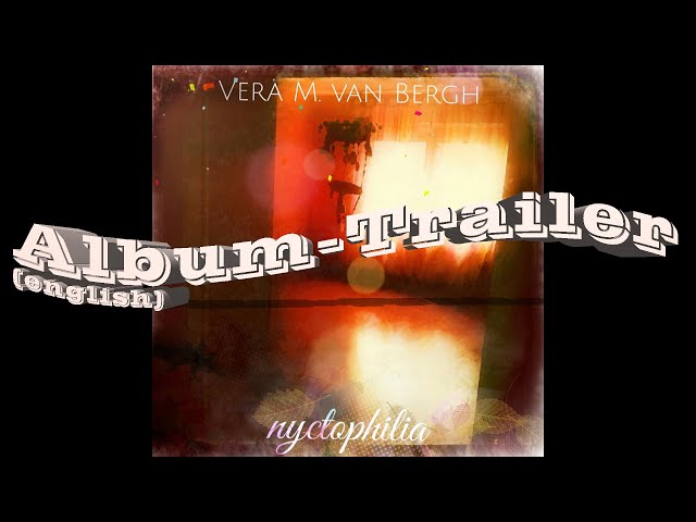 Vera M. van Bergh`s Albumtrailer "Nyctophilia" (English)