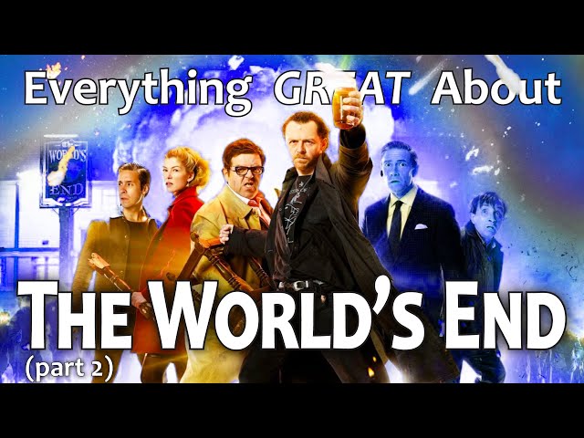 Everything GREAT About The World's End! (Part 2)