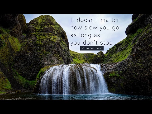 It Doesn't Matter How Slowly You Go...- Short Inspirational Quote Video