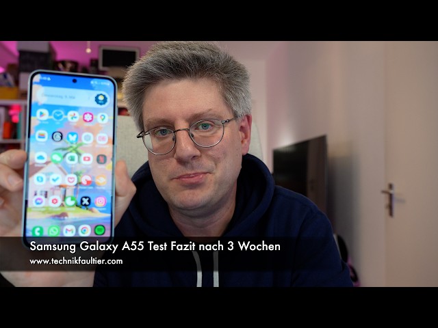 Samsung Galaxy A55 Test Fazit nach 3 Wochen