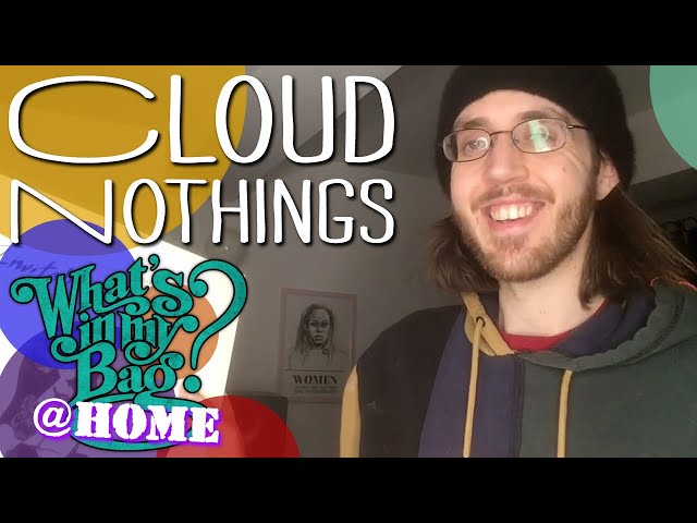 Cloud Nothings - What's In My Bag? [Home Edition]