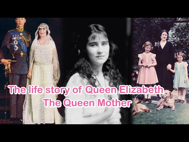 The life story of Queen Elizabeth The Queen Mother