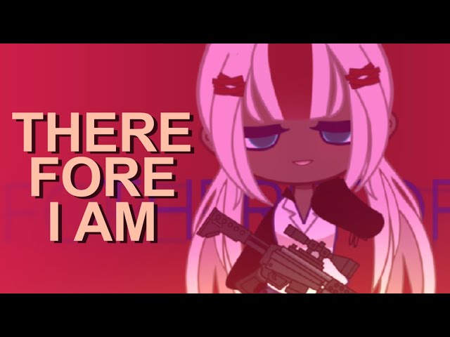 Therefore I am [ Animation Meme ]