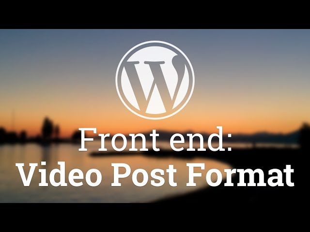 Part 24 - WordPress Theme Development - Video Post Format