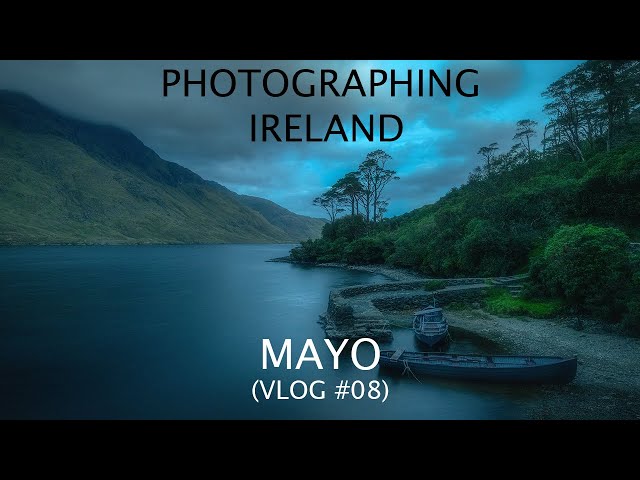 Photographing Ireland: Mayo (Vlog#08)