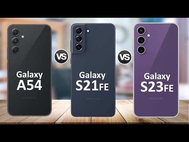 Samsung Galaxy S23 FE vs Samsung Galaxy S21 FE 5G vs Samsung Galaxy A54 5G