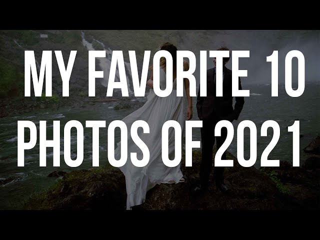 My favorite 10 photos of 2021