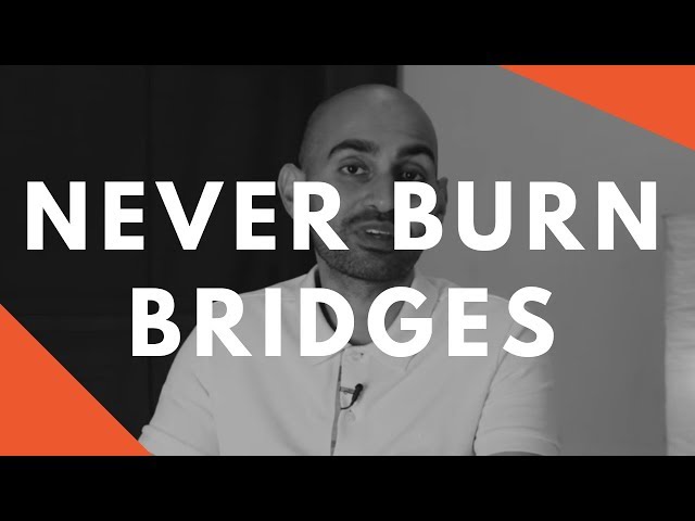 Why You Should NEVER Burn Bridges In Business